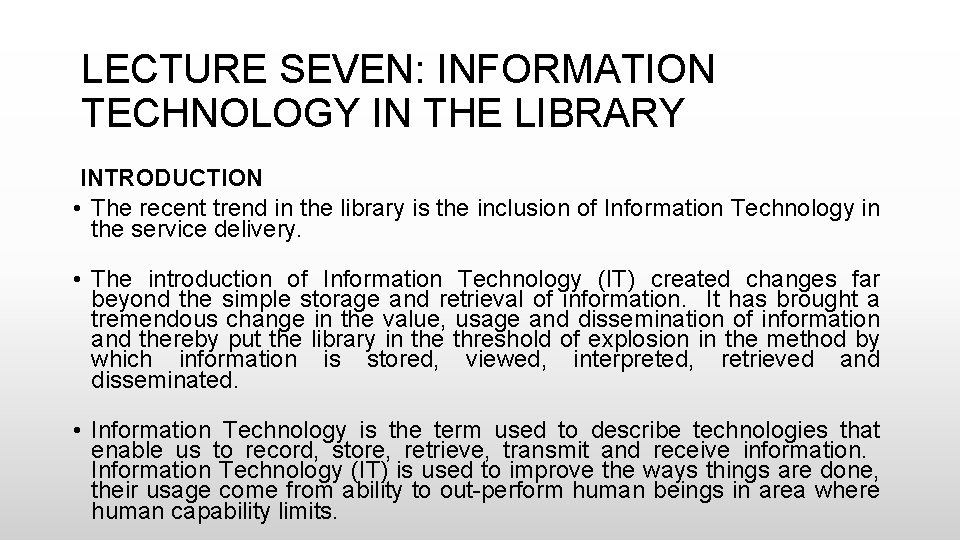 LECTURE SEVEN: INFORMATION TECHNOLOGY IN THE LIBRARY INTRODUCTION • The recent trend in the