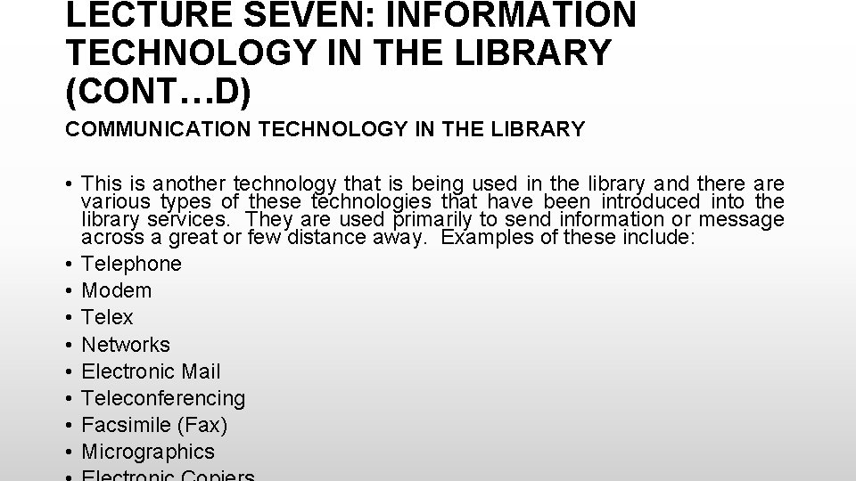 LECTURE SEVEN: INFORMATION TECHNOLOGY IN THE LIBRARY (CONT…D) COMMUNICATION TECHNOLOGY IN THE LIBRARY •