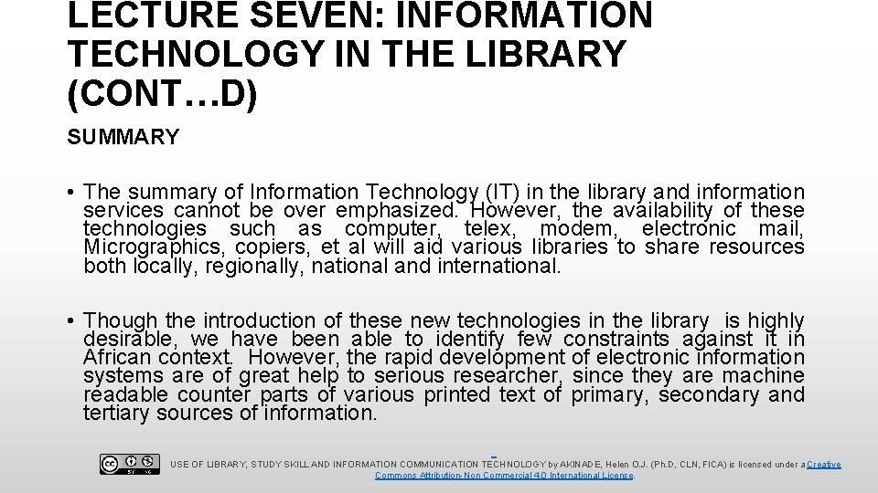 LECTURE SEVEN: INFORMATION TECHNOLOGY IN THE LIBRARY (CONT…D) SUMMARY • The summary of Information