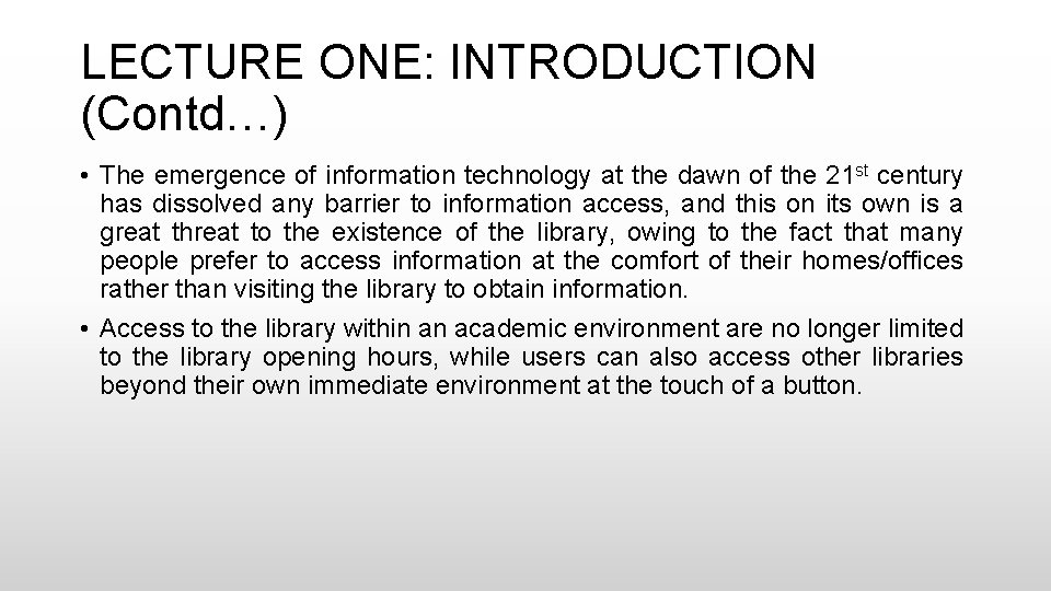 LECTURE ONE: INTRODUCTION (Contd…) • The emergence of information technology at the dawn of