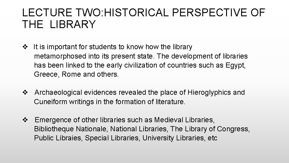 LECTURE TWO: HISTORICAL PERSPECTIVE OF THE LIBRARY v It is important for students to