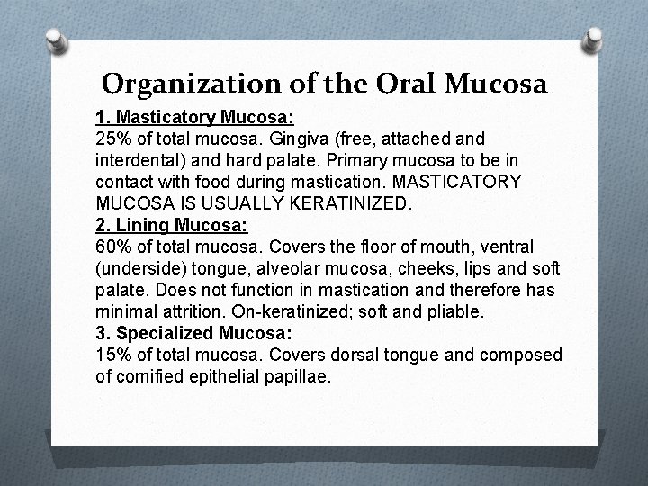 Organization of the Oral Mucosa 1. Masticatory Mucosa: 25% of total mucosa. Gingiva (free,