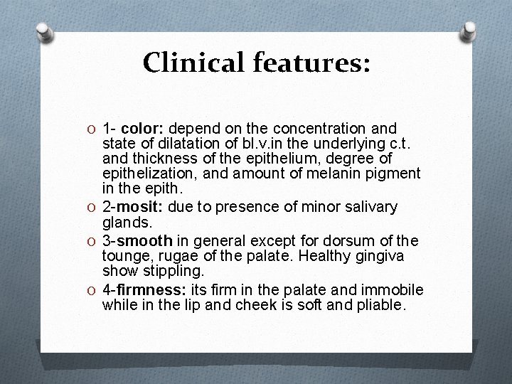 Clinical features: O 1 - color: depend on the concentration and state of dilatation