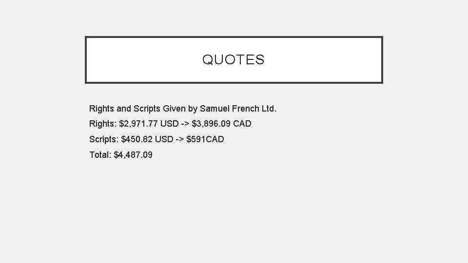 QUOTES Rights and Scripts Given by Samuel French Ltd. Rights: $2, 971. 77 USD