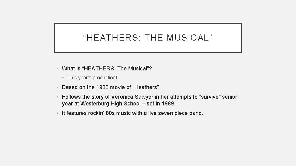 “HEATHERS: THE MUSICAL” • What is “HEATHERS: The Musical”? • This year’s production! •
