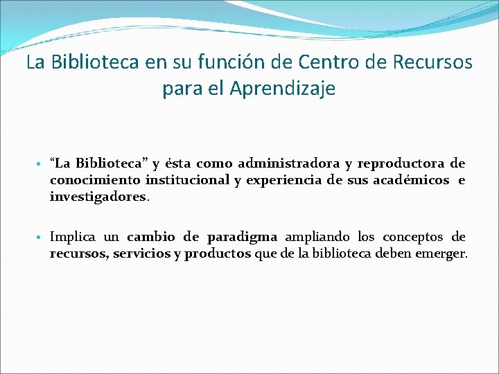 La Biblioteca en su función de Centro de Recursos para el Aprendizaje • “La