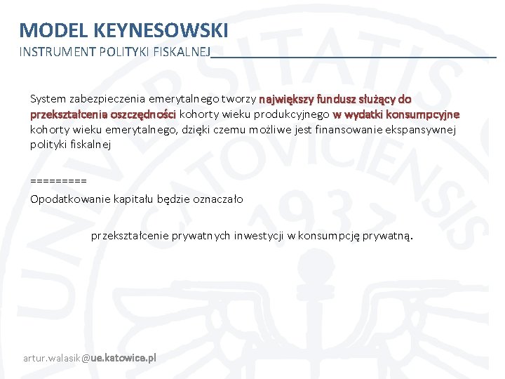 MODEL KEYNESOWSKI INSTRUMENT POLITYKI FISKALNEJ System zabezpieczenia emerytalnego tworzy największy fundusz służący do przekształcenia