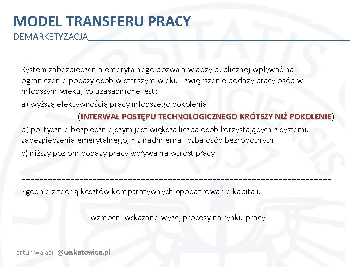 MODEL TRANSFERU PRACY DEMARKETYZACJA System zabezpieczenia emerytalnego pozwala władzy publicznej wpływać na ograniczenie podaży