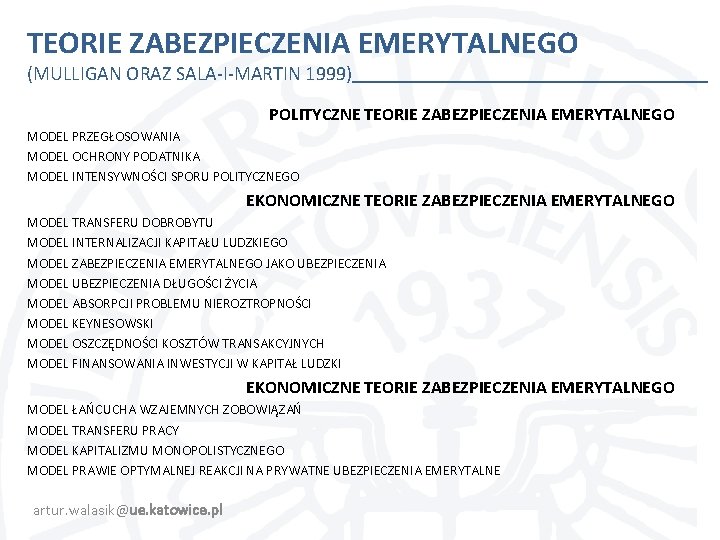 TEORIE ZABEZPIECZENIA EMERYTALNEGO (MULLIGAN ORAZ SALA-I-MARTIN 1999) POLITYCZNE TEORIE ZABEZPIECZENIA EMERYTALNEGO MODEL PRZEGŁOSOWANIA MODEL