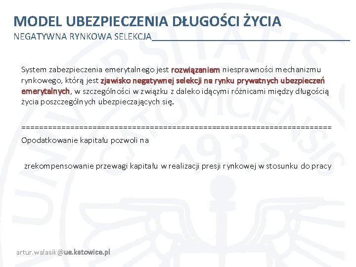 MODEL UBEZPIECZENIA DŁUGOŚCI ŻYCIA NEGATYWNA RYNKOWA SELEKCJA System zabezpieczenia emerytalnego jest rozwiązaniem niesprawności mechanizmu