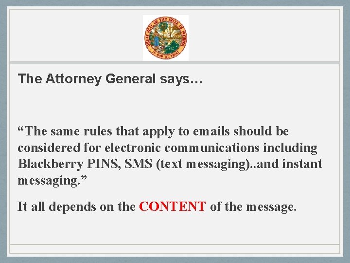 The Attorney General says… “The same rules that apply to emails should be considered