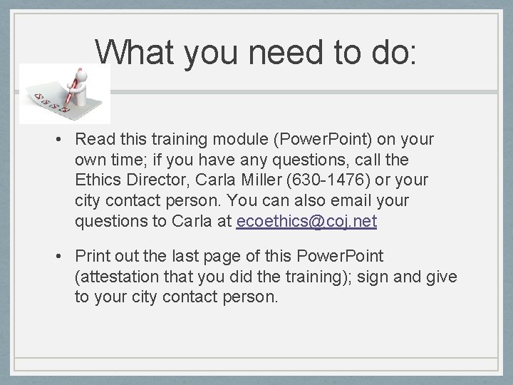What you need to do: • Read this training module (Power. Point) on your