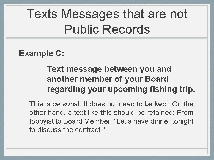 Texts Messages that are not Public Records Example C: Text message between you and