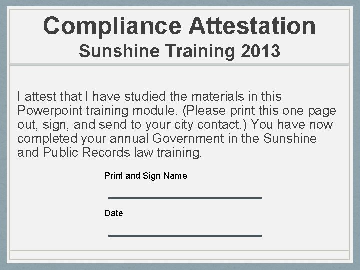 Compliance Attestation Sunshine Training 2013 I attest that I have studied the materials in
