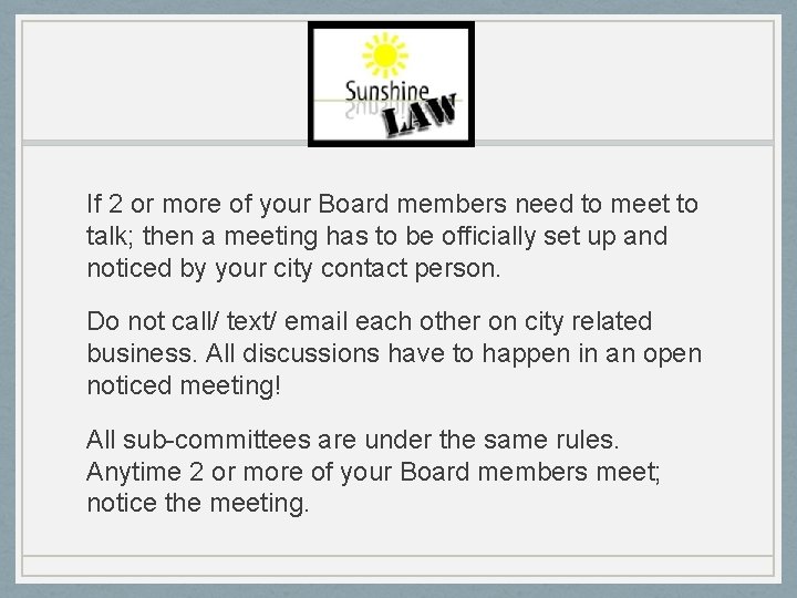 If 2 or more of your Board members need to meet to talk; then