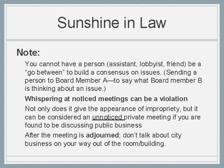 Sunshine in Law Note: You cannot have a person (assistant, lobbyist, friend) be a