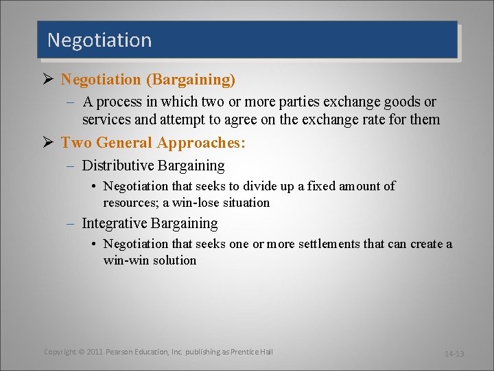 Negotiation Ø Negotiation (Bargaining) – A process in which two or more parties exchange