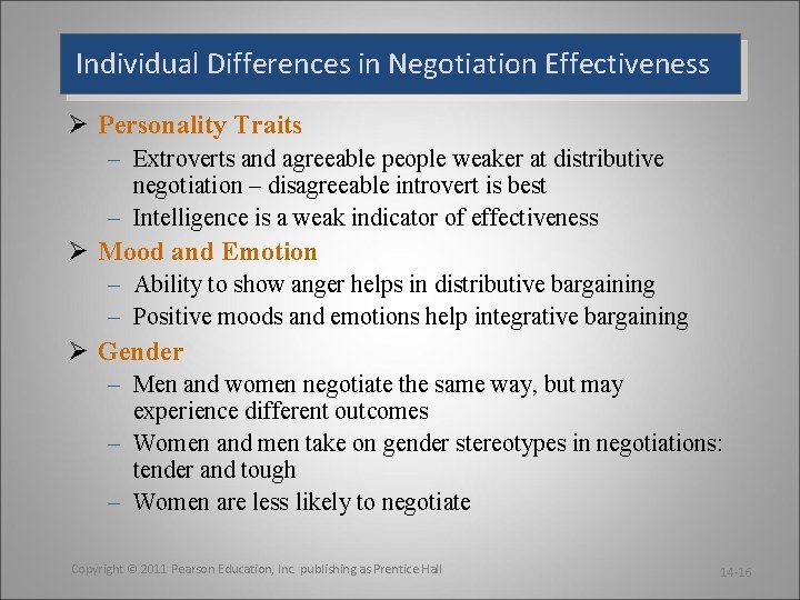 Individual Differences in Negotiation Effectiveness Ø Personality Traits – Extroverts and agreeable people weaker