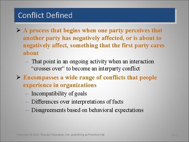 Conflict Defined Ø A process that begins when one party perceives that another party