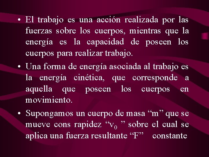  • El trabajo es una acción realizada por las fuerzas sobre los cuerpos,