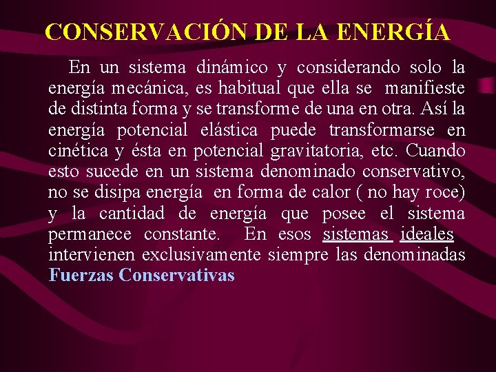 CONSERVACIÓN DE LA ENERGÍA En un sistema dinámico y considerando solo la energía mecánica,