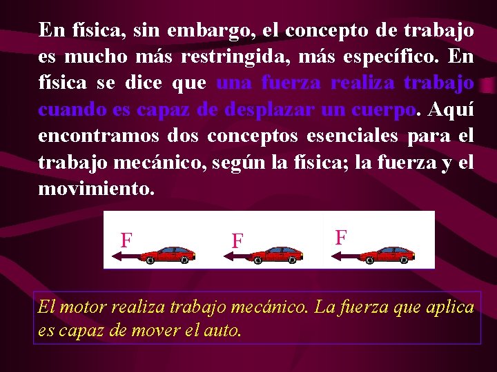 En física, sin embargo, el concepto de trabajo es mucho más restringida, más específico.