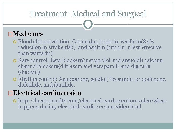 Treatment: Medical and Surgical �Medicines Blood clot prevention: Coumadin, heparin, warfarin(84% reduction in stroke