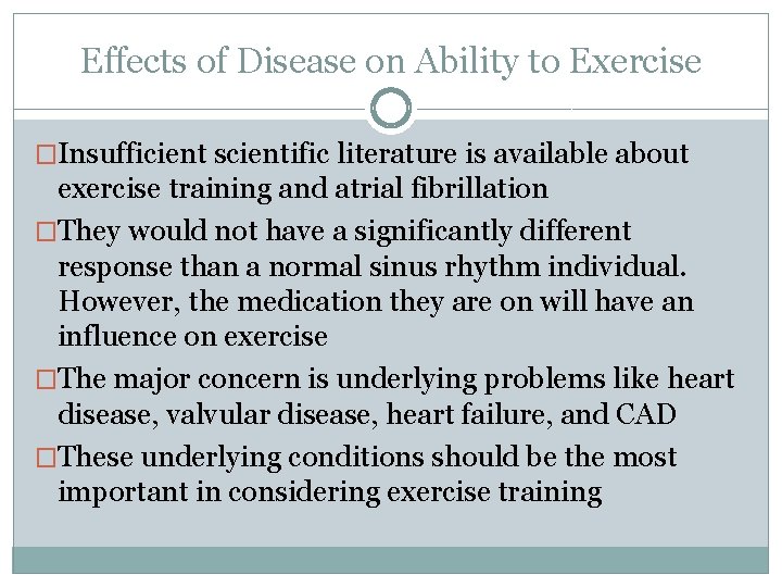 Effects of Disease on Ability to Exercise �Insufficient scientific literature is available about exercise