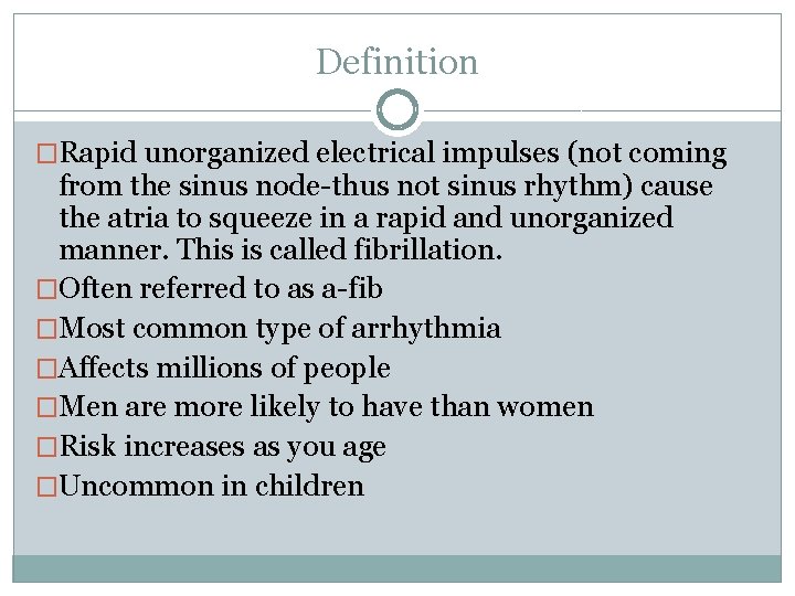Definition �Rapid unorganized electrical impulses (not coming from the sinus node-thus not sinus rhythm)