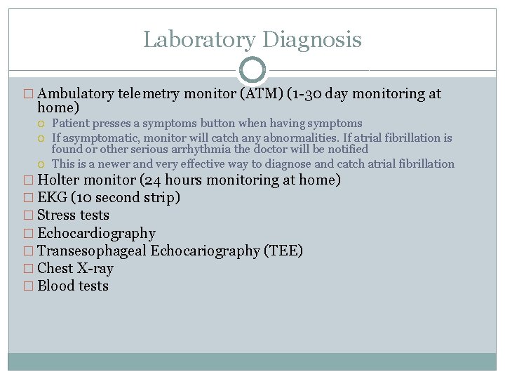 Laboratory Diagnosis � Ambulatory telemetry monitor (ATM) (1 -30 day monitoring at home) Patient