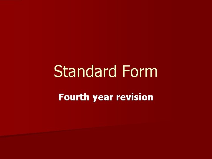 Standard Form Fourth year revision 