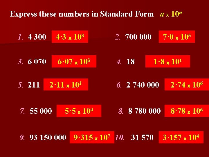 Express these numbers in Standard Form a x 10 n 1. 4 300 4·