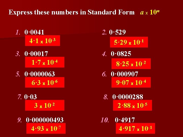 Express these numbers in Standard Form a x 10 n 1. 0· 0041 4·