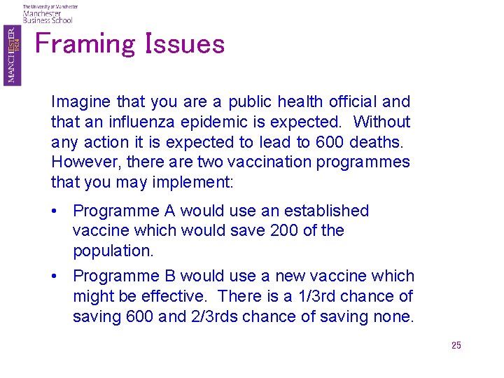 Framing Issues Imagine that you are a public health official and that an influenza