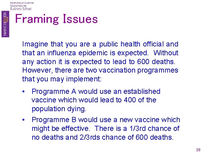 Framing Issues Imagine that you are a public health official and that an influenza
