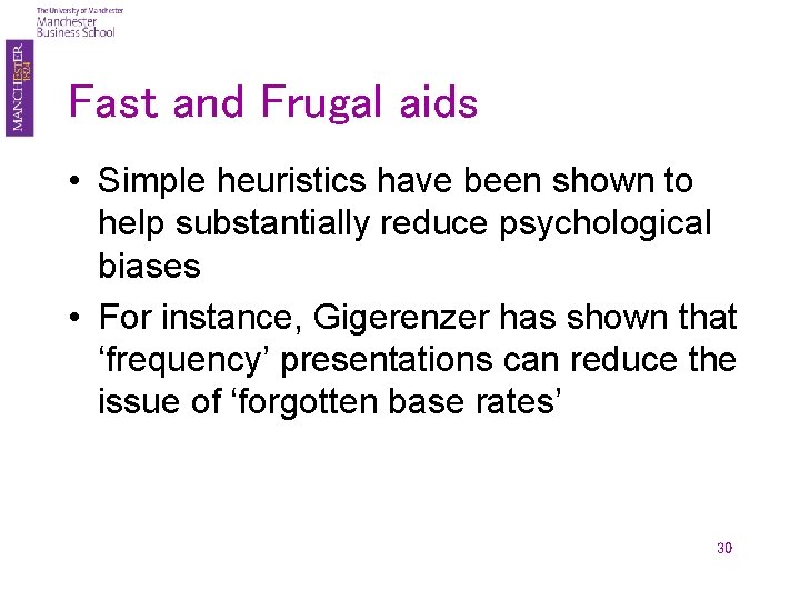 Fast and Frugal aids • Simple heuristics have been shown to help substantially reduce