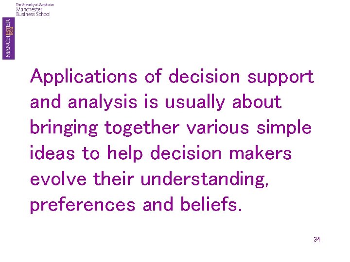 Applications of decision support and analysis is usually about bringing together various simple ideas
