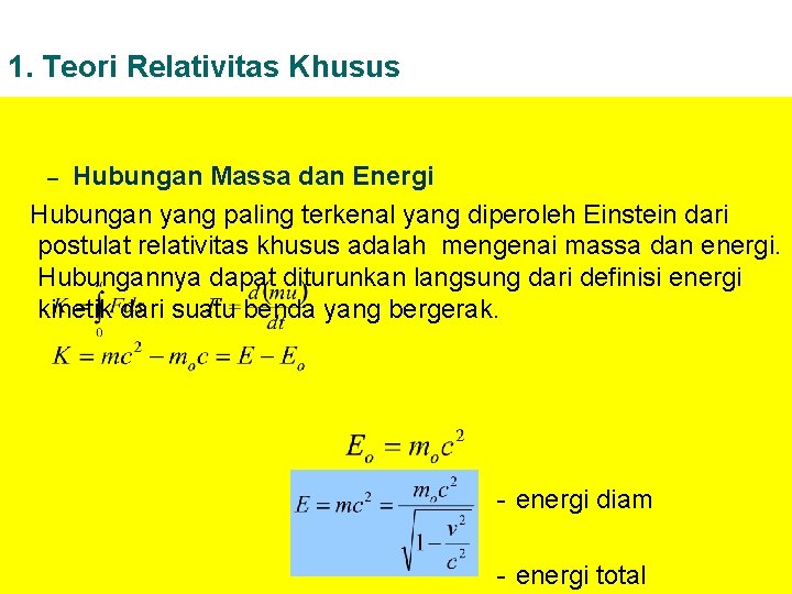 1. Teori Relativitas Khusus Hubungan Massa dan Energi Hubungan yang paling terkenal yang diperoleh