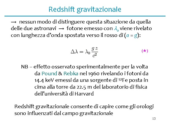 Redshift gravitazionale → nessun modo di distinguere questa situazione da quella delle due astronavi