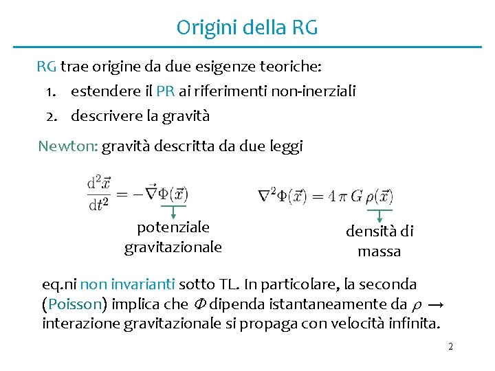 Origini della RG RG trae origine da due esigenze teoriche: 1. estendere il PR