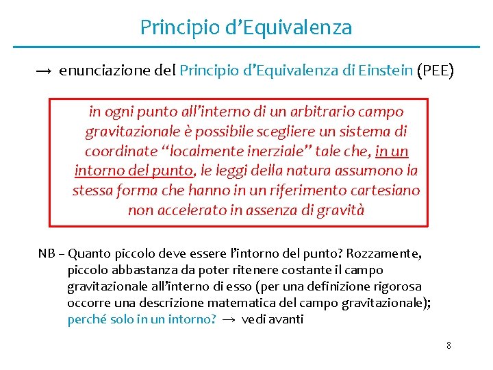 Principio d’Equivalenza → enunciazione del Principio d’Equivalenza di Einstein (PEE) in ogni punto all’interno