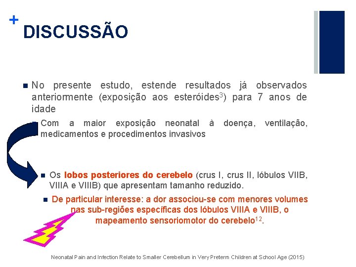 + DISCUSSÃO n No presente estudo, estende resultados já observados anteriormente (exposição aos esteróides