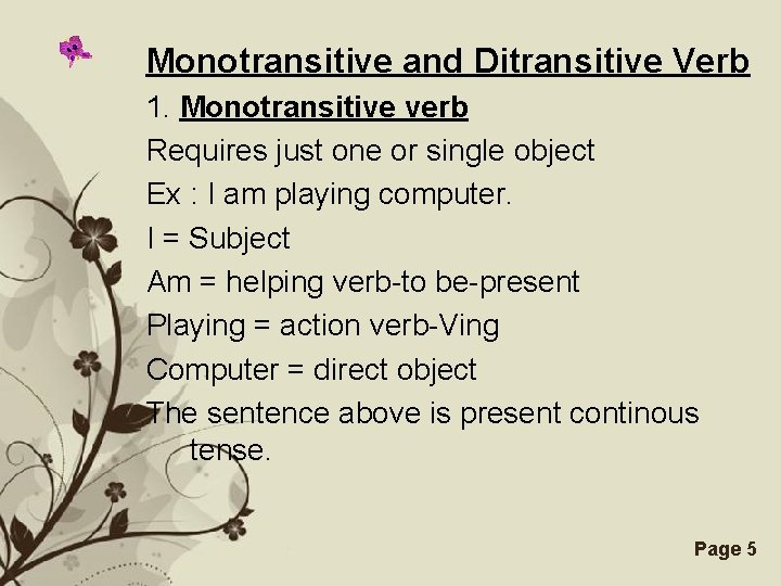 Monotransitive and Ditransitive Verb 1. Monotransitive verb Requires just one or single object Ex