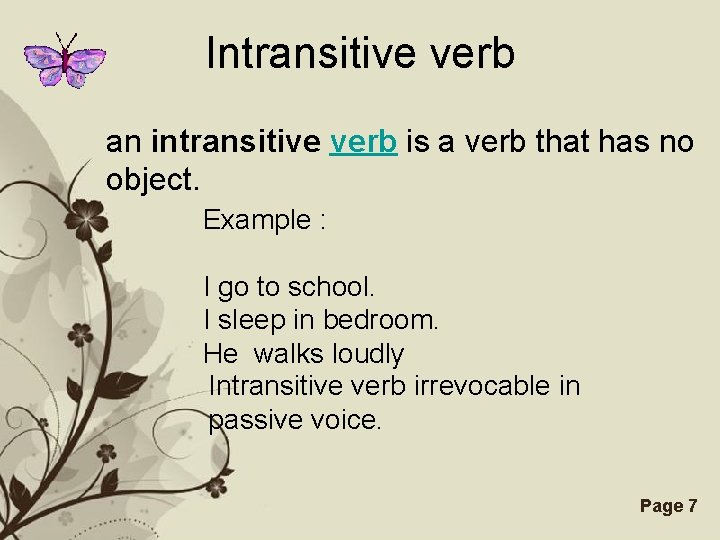 Intransitive verb an intransitive verb is a verb that has no object. Example :