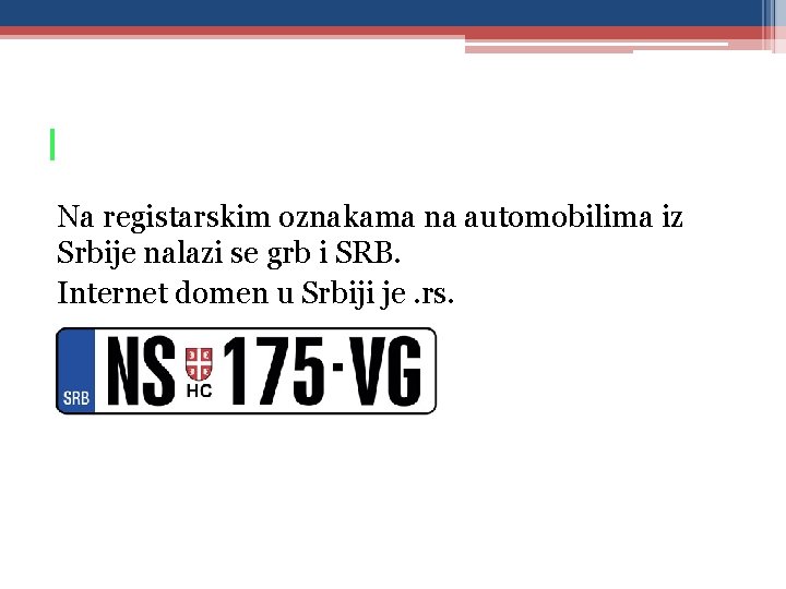 I Na registarskim oznakama na automobilima iz Srbije nalazi se grb i SRB. Internet