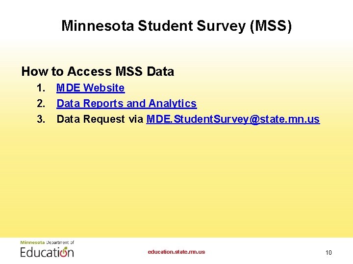 Minnesota Student Survey (MSS) How to Access MSS Data 1. MDE Website 2. Data