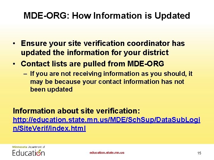 MDE-ORG: How Information is Updated • Ensure your site verification coordinator has updated the