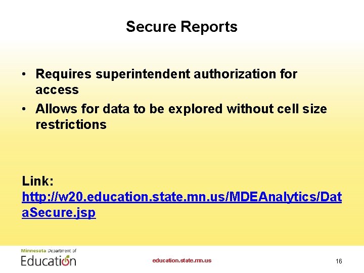 Secure Reports • Requires superintendent authorization for access • Allows for data to be