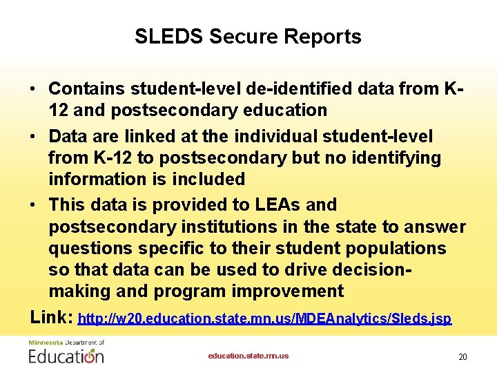 SLEDS Secure Reports • Contains student-level de-identified data from K 12 and postsecondary education