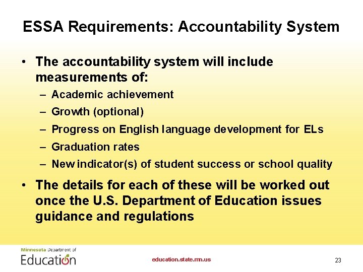 ESSA Requirements: Accountability System • The accountability system will include measurements of: – Academic